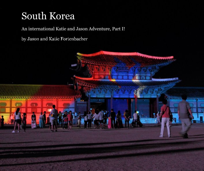 View South Korea by Jason and Katie Fortenbacher