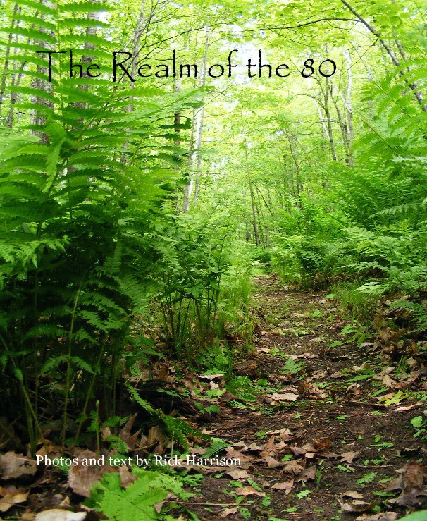 View The Realm of the 80 by Photos and text by Rick Harrison