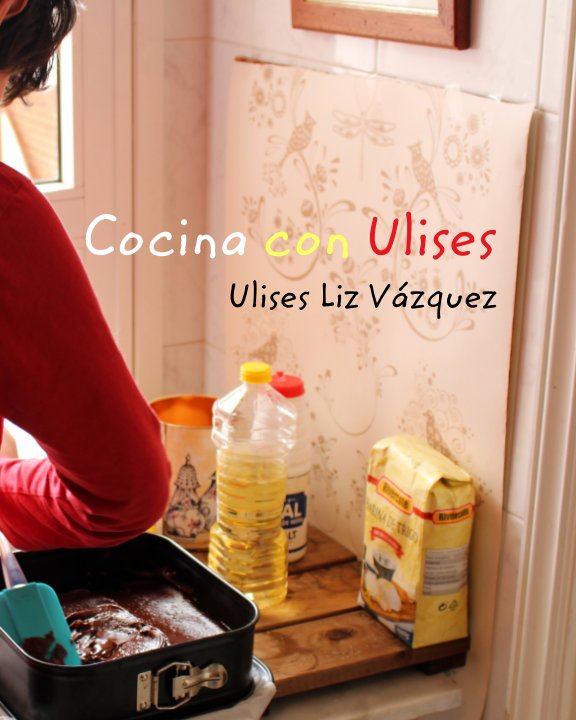 Visualizza Cocina con Ulises (Edición Amazon.com) di Ulises Liz Vázquez