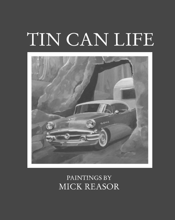 Visualizza Tin Can Life di Mick Reasor