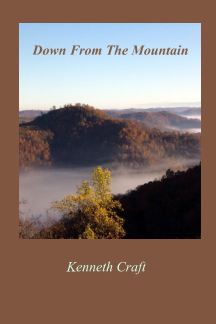 View Down From the Mountain by Kenneth Craft