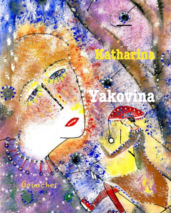 Ver THE CATALOGUE OF ARTWORKS by the artist KATHARINA YAKOVINA por Katharina Yakovina