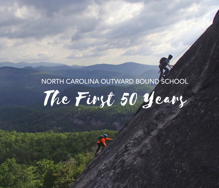 View Celebrating 50 Years of Changing Lives by North Carolina Outward Bound School