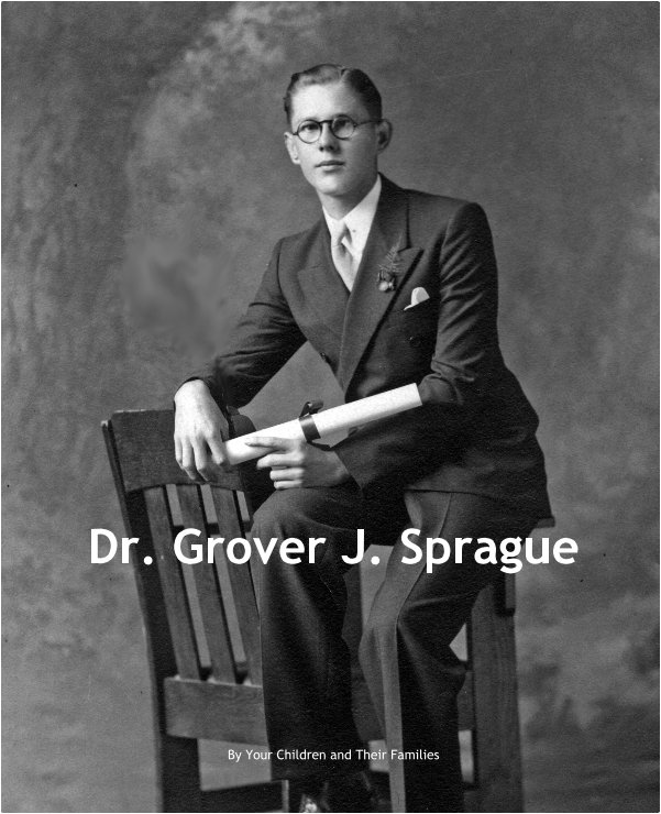 View Dr. Grover J. Sprague by Your Children and Their Families