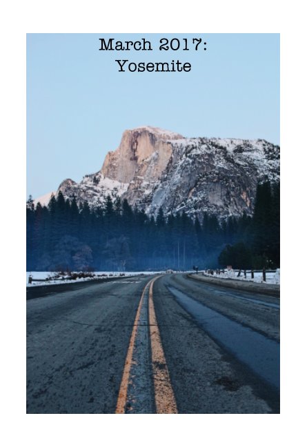 View March 2017: Yosemite by Sammi Mrowka