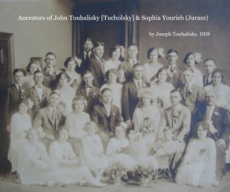 Ancestors of John Touhalisky [Tucholsky] & Sophia Yourish (Jurasz) book cover
