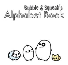 Bubble and Squeak's Alphabet Book book cover