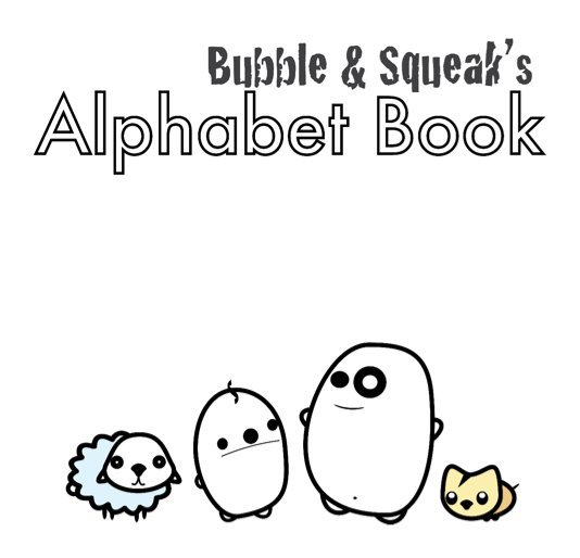 View Bubble and Squeak's Alphabet Book by Erin Maaskant