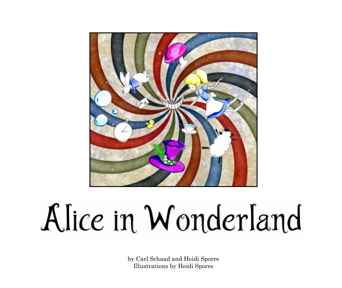 Visualizza Alice in Wonderland di Carl Schaad, Heidi Sporre
