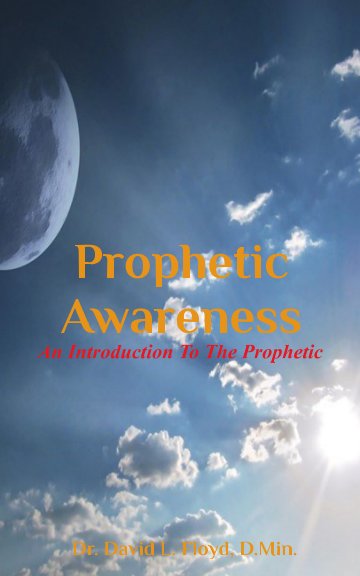 Visualizza Prophetic Awareness di Dr. David L. Floyd