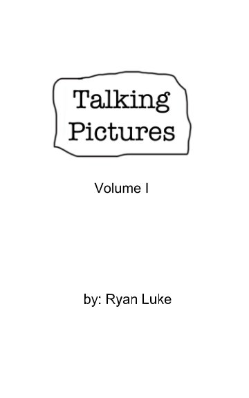 Visualizza Talking Pictures: Volume I di Ryan Luke