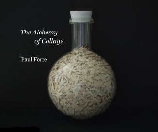 The Alchemy of Collage Paul Forte book cover