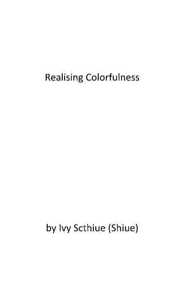 Visualizza Realising Colorfulness di Ivy Scthiue (Shiue)