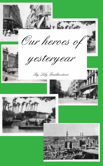 View Heroes of yesteryear by Lily Featherstone