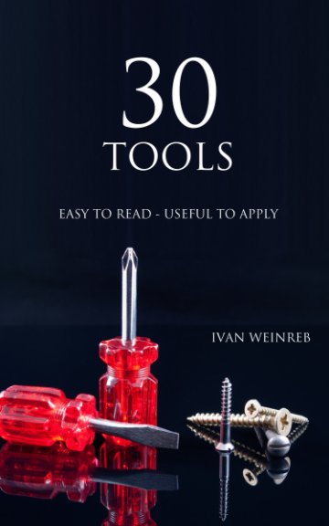 View 30 Tools to change the way you do things, easy to read and great to apply. by Ivan Weinreb