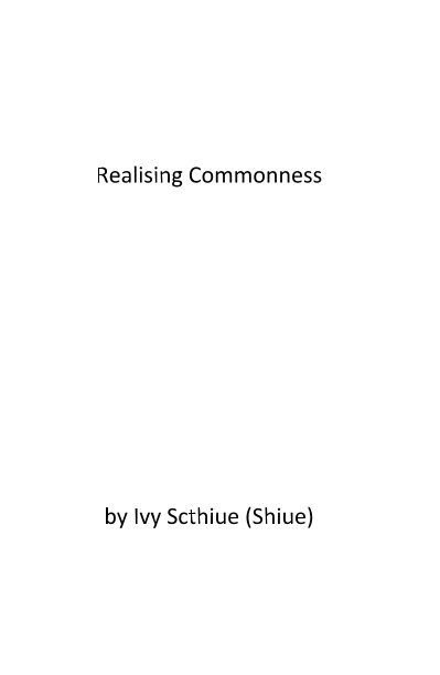 Visualizza Realising Commonness di Ivy Scthiue (Shiue)