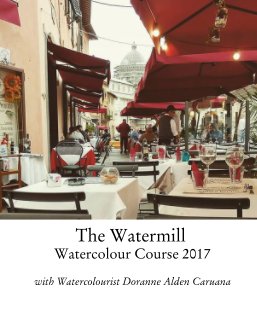 The Watermill  Watercolour Course 2017 book cover