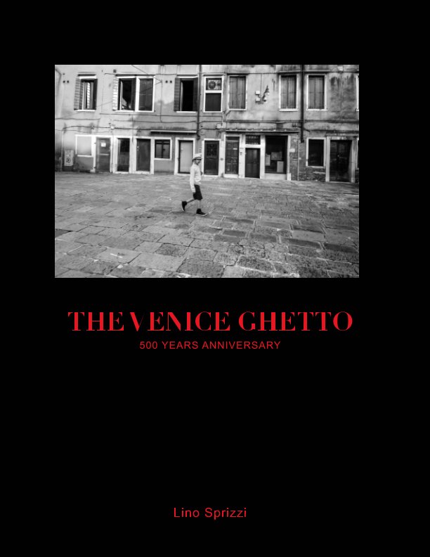 View THE VENICE GHETTO
500 YEARS ANNIVERSARY by Lino Sprizzi