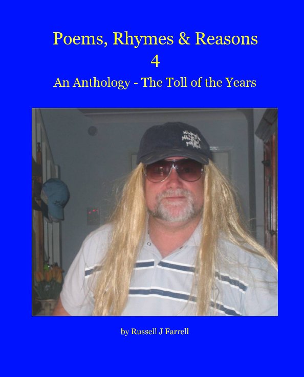 View Poems, Rhymes and Reasons 4 by Russell J Farrell