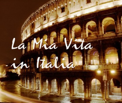 La Mia Vita in Italia (13x11") book cover