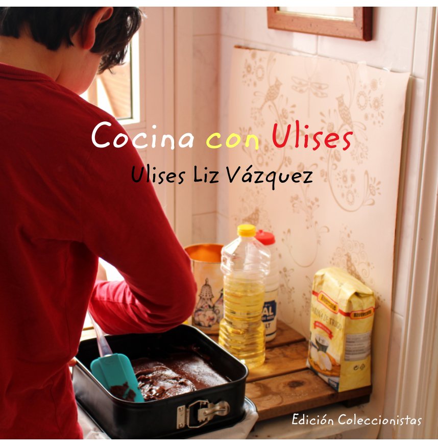 Visualizza Cocina con Ulises (Edición Coleccionistas) di Ulises Liz Vázquez