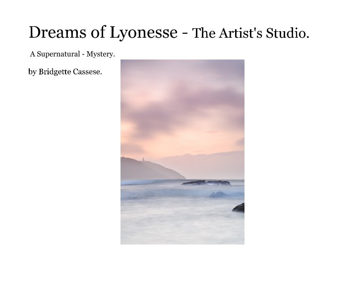 Ver Dreams of Lyonesse - por Bridgette Cassese.