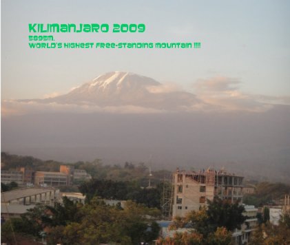 Kilimanjaro 2009 5895m. World's highest free-standing mountain !!!! book cover