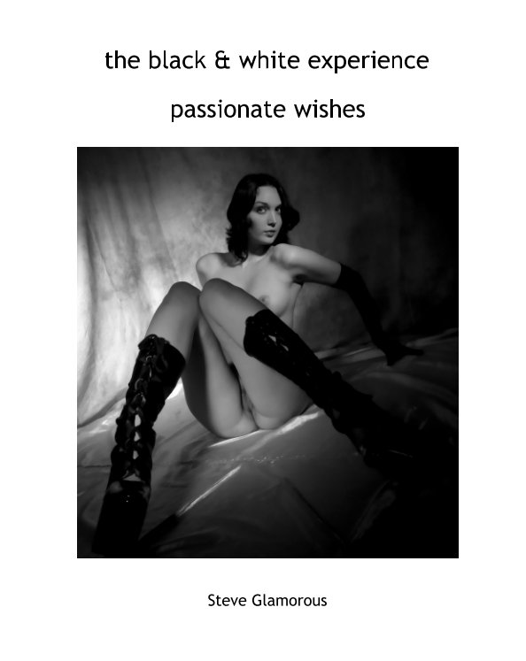 View passionate wishes by Steve Glamorous