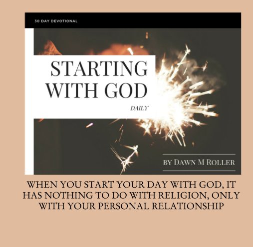 Ver STARTING WITH GOD DAILY, 30 DAY DEVOTIONAL por DAWN M ROLLER