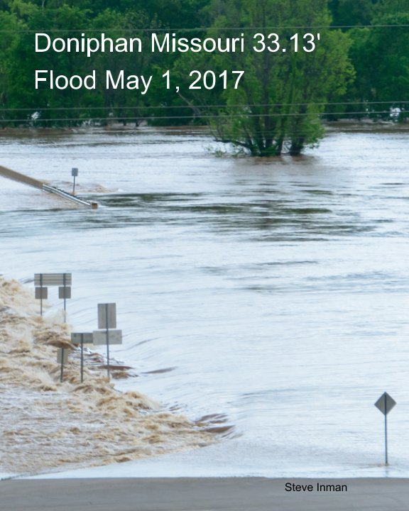 View Doniphan Mo 33.13' Flood May 1 , 2017 by Steve Inman