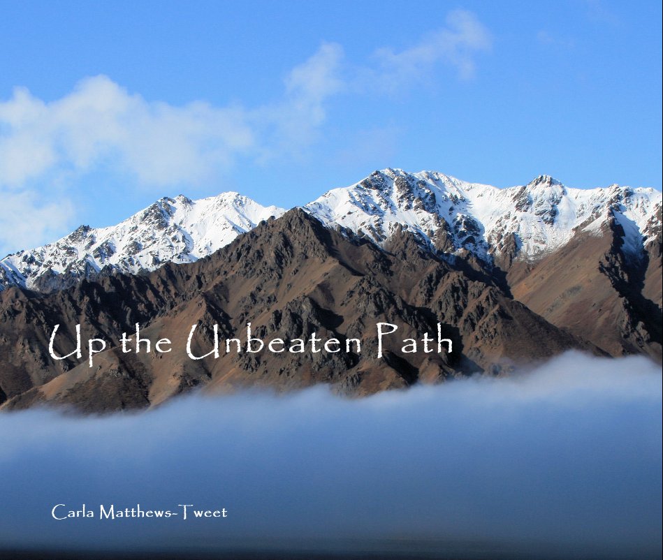 View Up the Unbeaten Path by Carla Matthews-Tweet