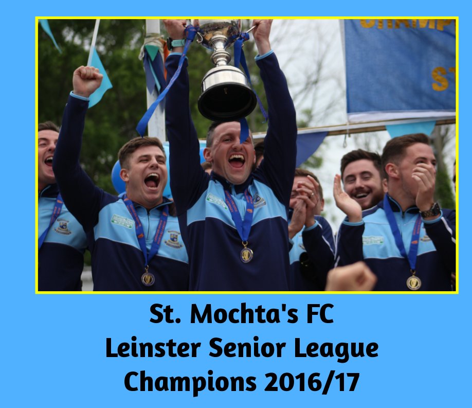 Visualizza St. Mochta's FC Leinster Senior League Champions 2016/2017 di Barry Flinter, Derek Nulty, Bridget Earl