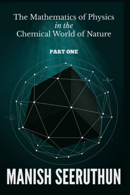 Visualizza The Mathematics of Physics in the Chemical World of Nature di Manish Seeruthun
