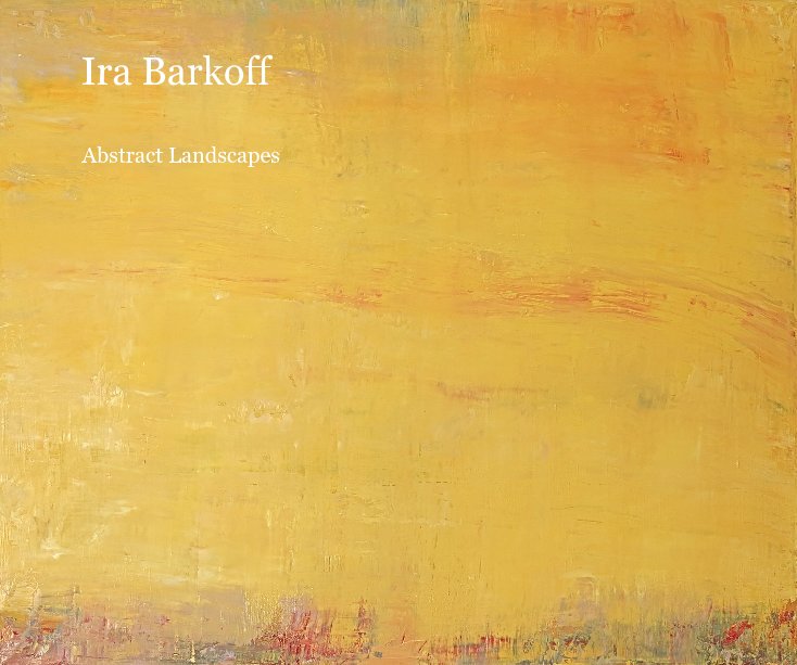 View Ira Barkoff Abstract Landscapes by Abstract Landscapes