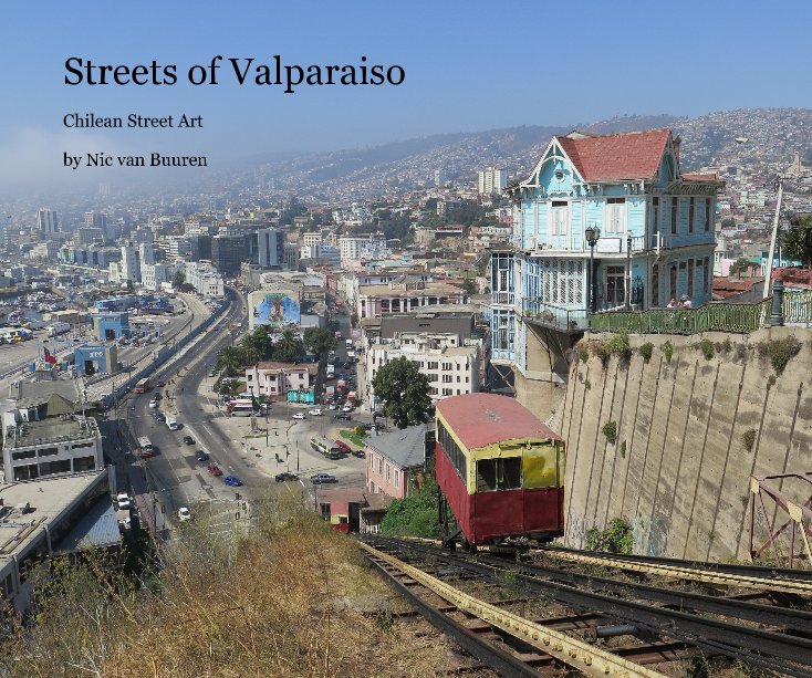 View Streets of Valparaiso by Nic van Buuren