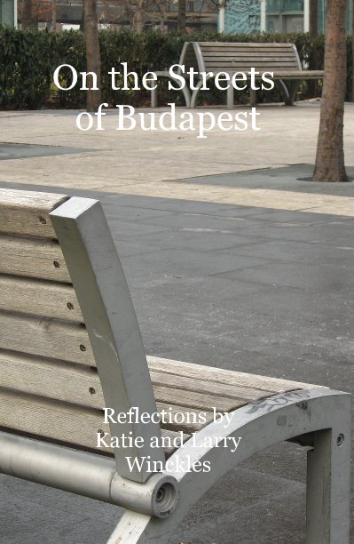 View On the Streets of Budapest by Katie and Larry Winckles