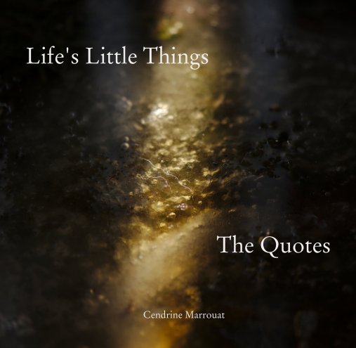 View Life's Little Things by Cendrine Marrouat