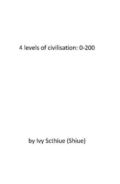 Bekijk 4 levels of civilisation: 0-200 op Ivy Scthiue (Shiue)