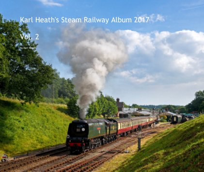 Karl Heath's Steam Railway Album 2017 Vol. 2 book cover
