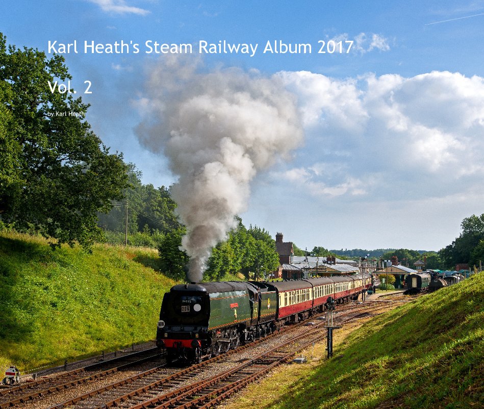 View Karl Heath's Steam Railway Album 2017 Vol. 2 by Karl Heath