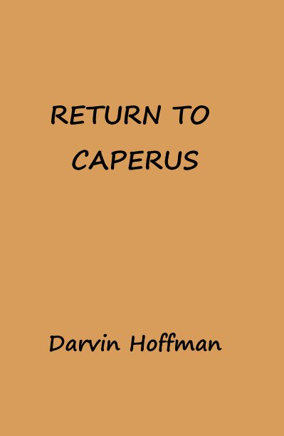 View RETURN TO CAPERUS by Darvin Hoffman