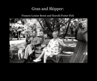 Gran and Skipper: Frances Louise Brent and Harold Foster Fick book cover