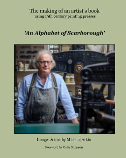 The making of an artist's book 'An Alphabet of Scarborough' Images & text by Michael Atkin book cover