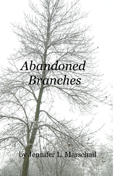 View Abandoned Branches by Jennifer L. Marschall