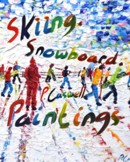 Ski and Snowboard Paintings by Pete Caswell book cover