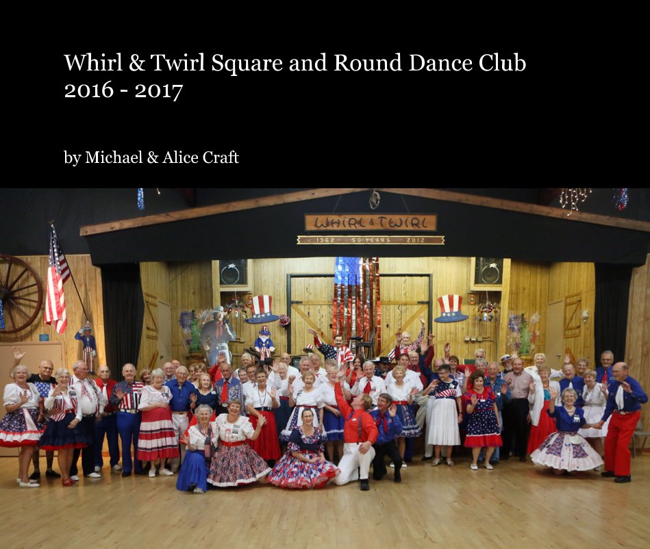 Ver Whirl & Twirl Square and Round Dance Club 2016 - 2017 por Michael & Alice Craft