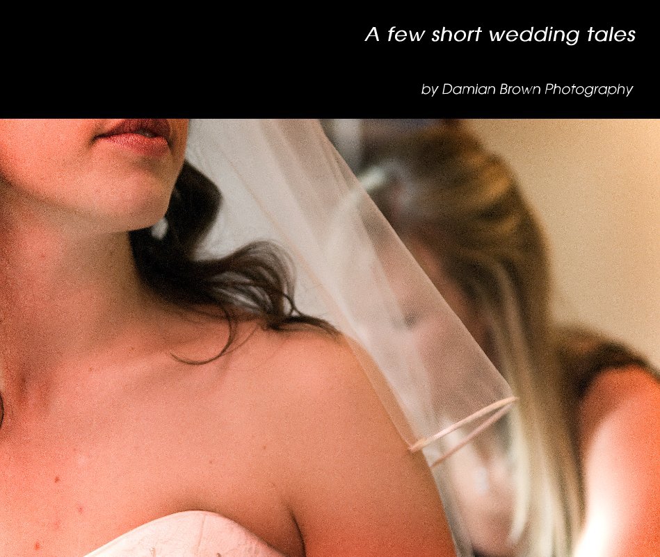View A few short wedding tales by Damian Brown Photography