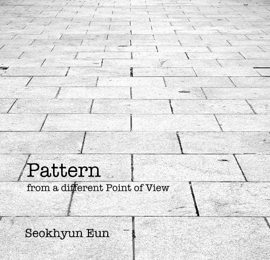 View Pattern from a different Point of View by Seok Hyun Stan Eun