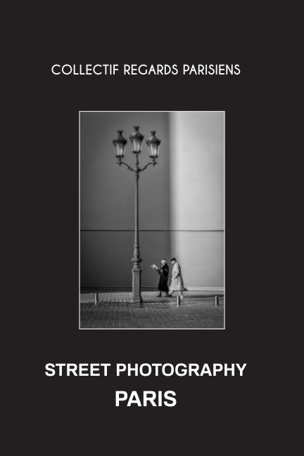 View Street Photography Paris by Collectif Regards Parisiens