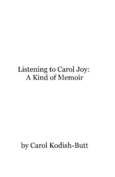Bekijk Listening to Carol Joy: A Kind of Memoir op Carol Kodish-Butt